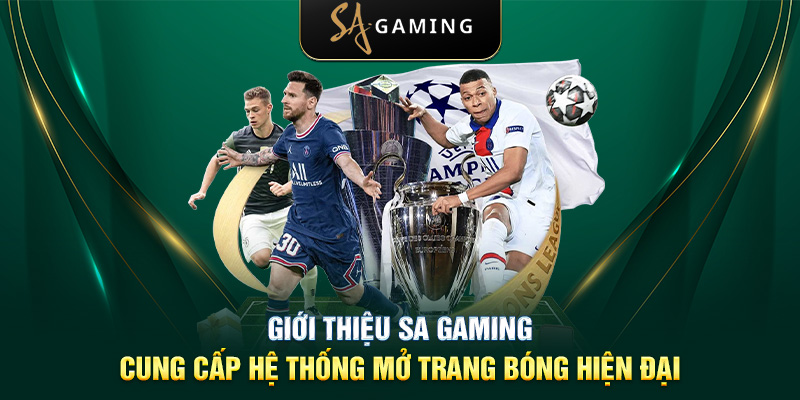 Giới thiệu SA Gaming - Cung cấp hệ thống mở trang bóng hiện đại