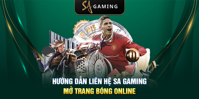 Hướng dẫn liên hệ SA Gaming mở trang bóng online