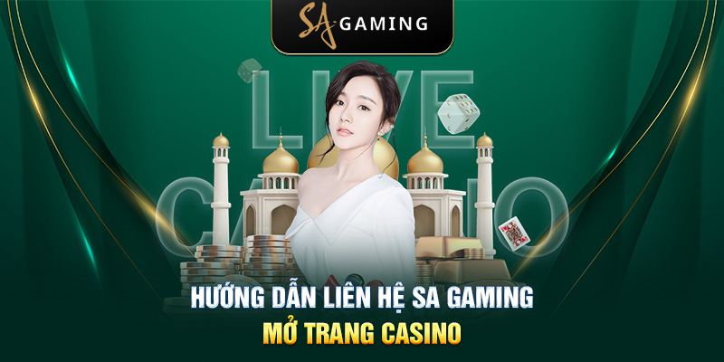 Hướng dẫn liên hệ SA Gaming mở trang casino 